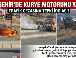 Nevşehir’de Kurye Motorunu Yaktı! Trafik Cezasına Tepki İddiası