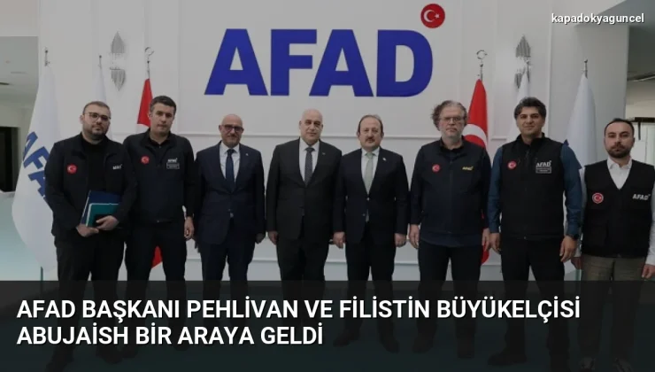 AFAD Başkanı Pehlivan ve Filistin Büyükelçisi Abujaish Bir Araya Geldi