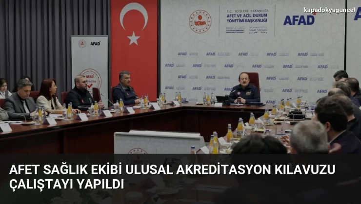 Afet Sağlık Ekibi Ulusal Akreditasyon Kılavuzu Çalıştayı Yapıldı