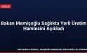 Bakan Memişoğlu Sağlıkta Yerli Üretim Hamlesini Açıkladı