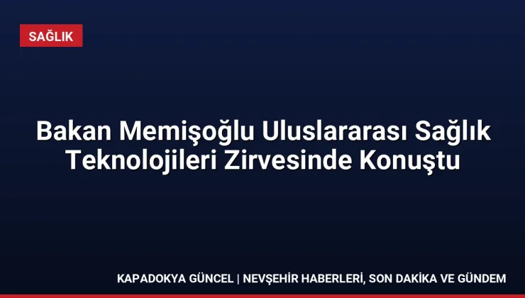 Bakan Memişoğlu Uluslararası Sağlık Teknolojileri Zirvesinde Konuştu