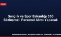 Gençlik ve Spor Bakanlığı 550 Sözleşmeli Personel Alımı Yapacak
