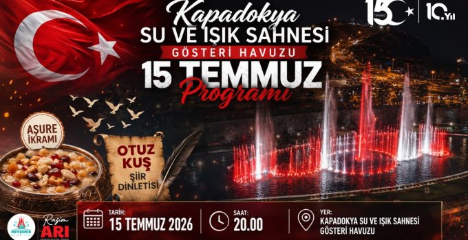 Nevşehir’de 15 Temmuz’a Özel Su ve Işık Gösterisi Düzenlenecek