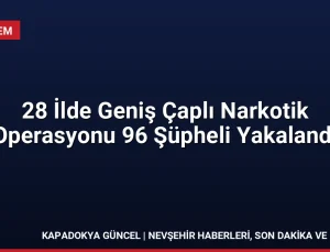28 İlde Geniş Çaplı Narkotik Operasyonu 96 Şüpheli Yakalandı